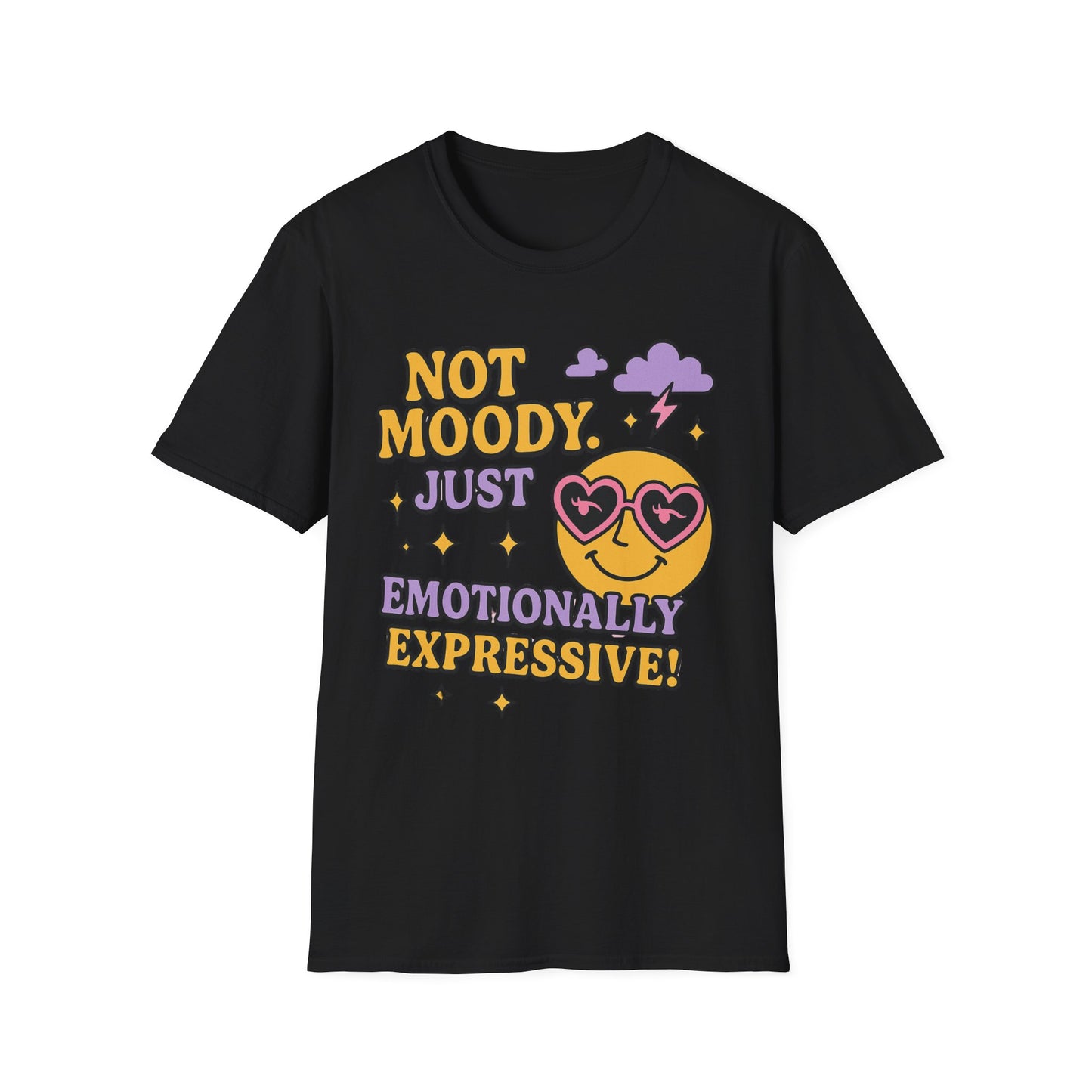 Emotionally Expressive, Moody - Sarcastic Graphic Tee