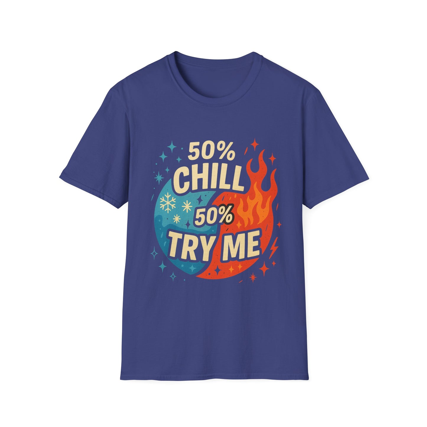 50% Chill, 50% Try Me Tee