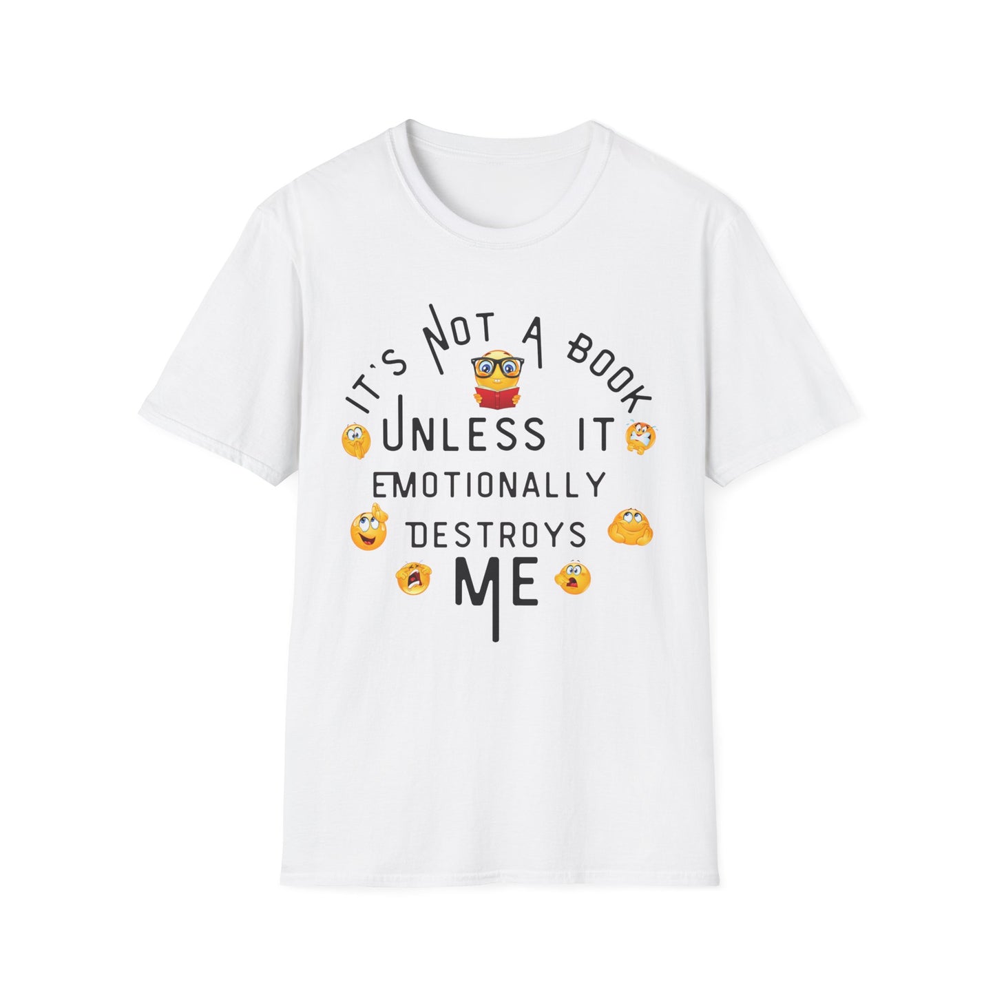 Emotional Book Lover T-Shirt - "It's Not a Book Unless It Emotionally Destroys Me"