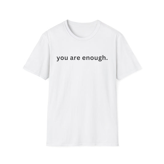 Motivational Unisex T-Shirt - You Are Enough, Inspirational Clothing, Positive Quote Shirt, Self-Love Gift, Casual Wear, Everyday Reminder