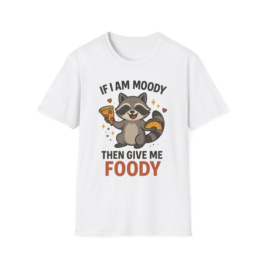 Funny Moody Raccoon T-Shirt - 'If I Am Moody Then Give Me Foody'