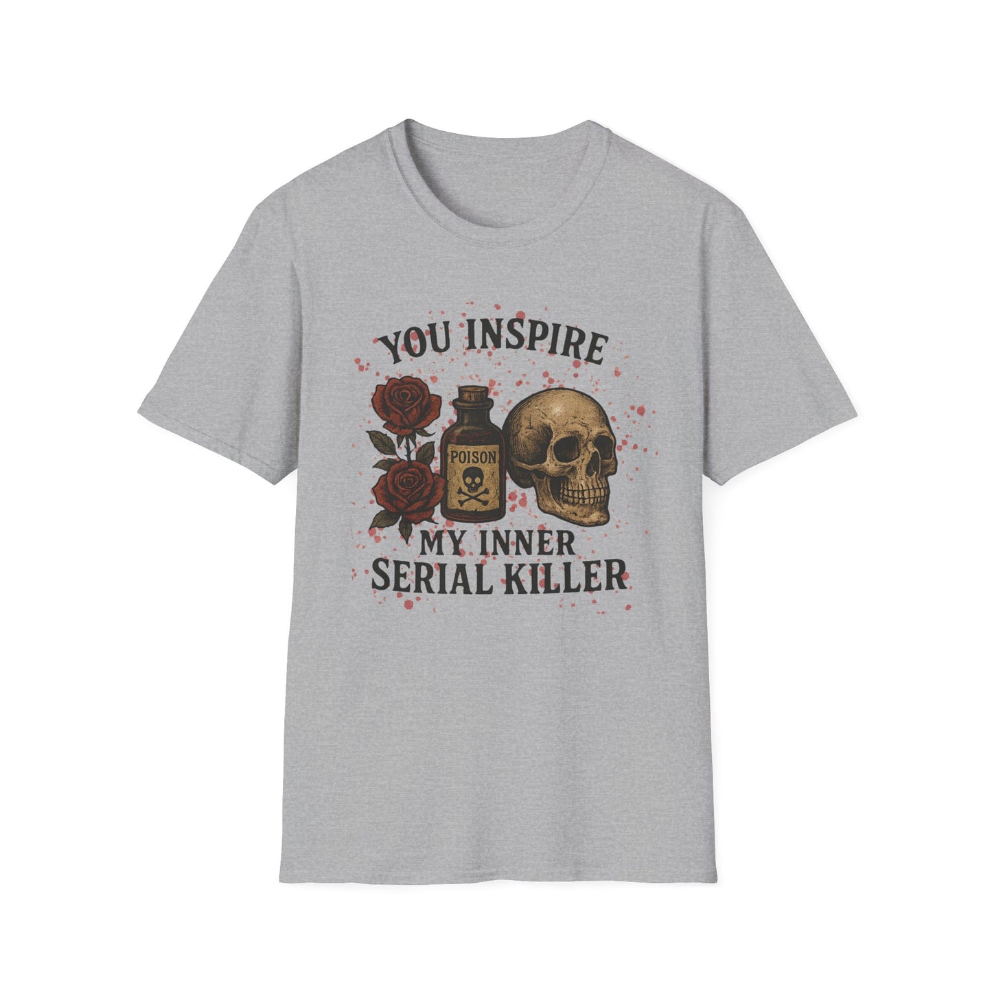 You Inspire My Inner Serial Killer T-Shirt - Tee for Halloween, Horror and True Crime Fans