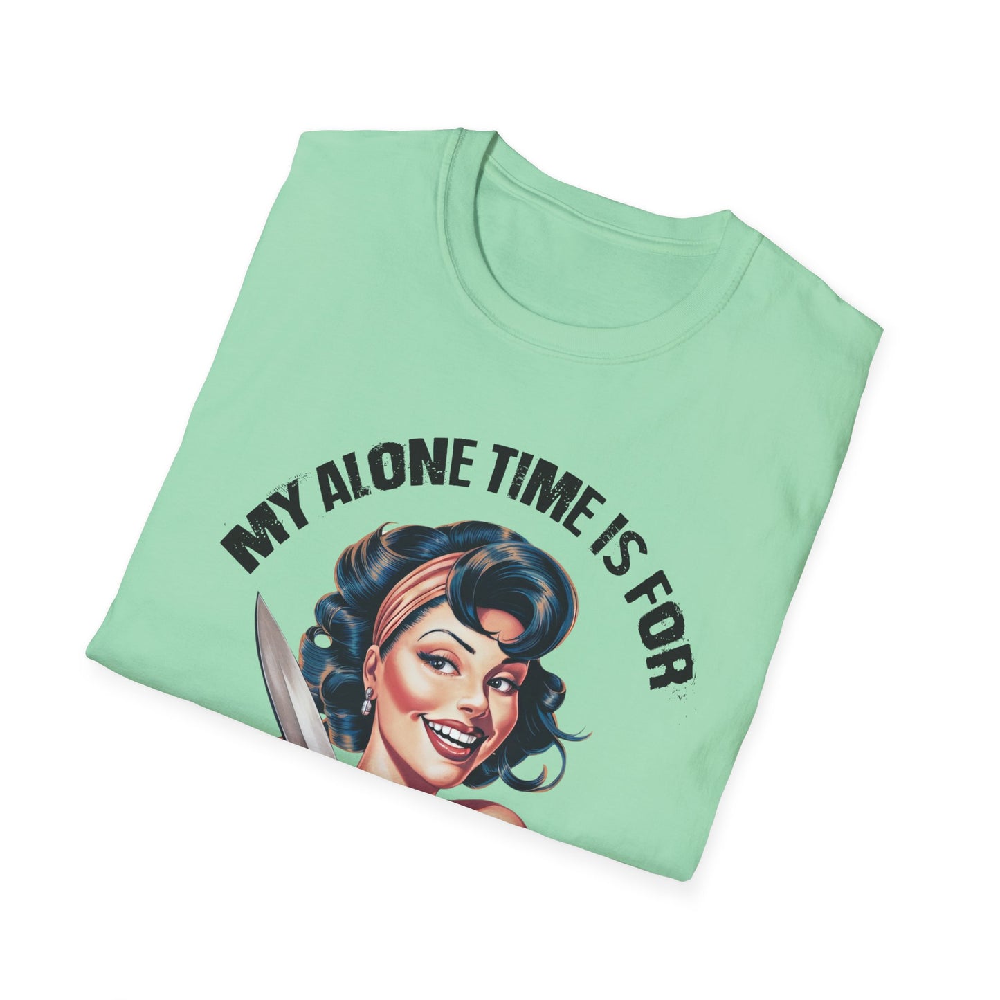 Funny Unisex Softstyle T-Shirt - "My Alone Time is for Everyone's Safety"