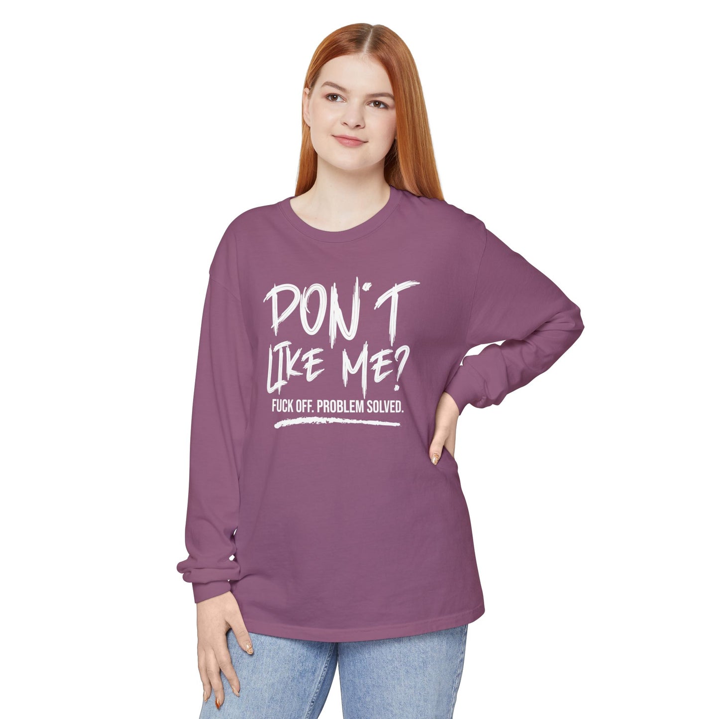 Don't Like Me? - Witty Long Sleeve Tee for the Bold, Graphic T-Shirt, Funny Gift, Casual Wear, Unisex Apparel, Statement Shirt