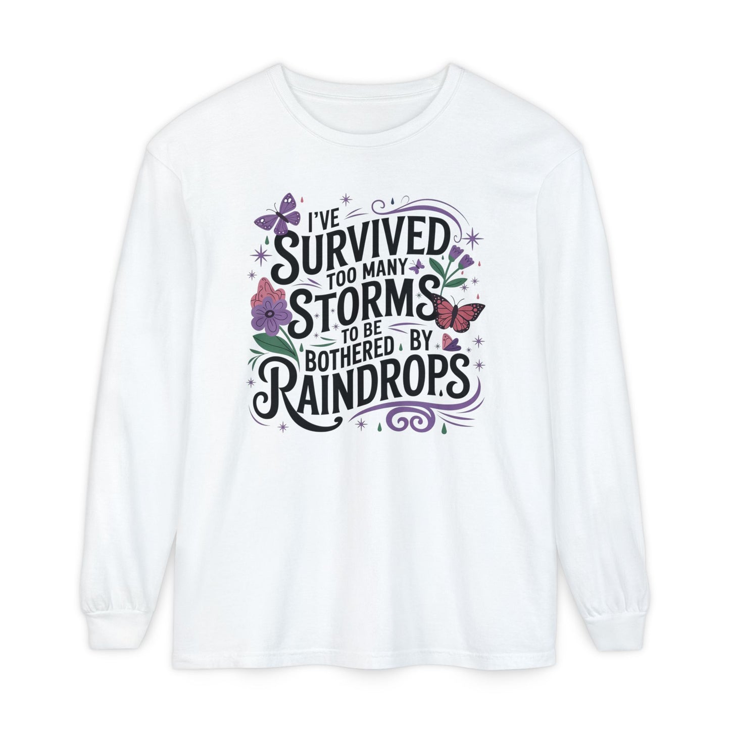 I've Survived Too Many Storms - Inspirational Tee - Perfect Gift for Resilience, Motivation, and Life Challenges