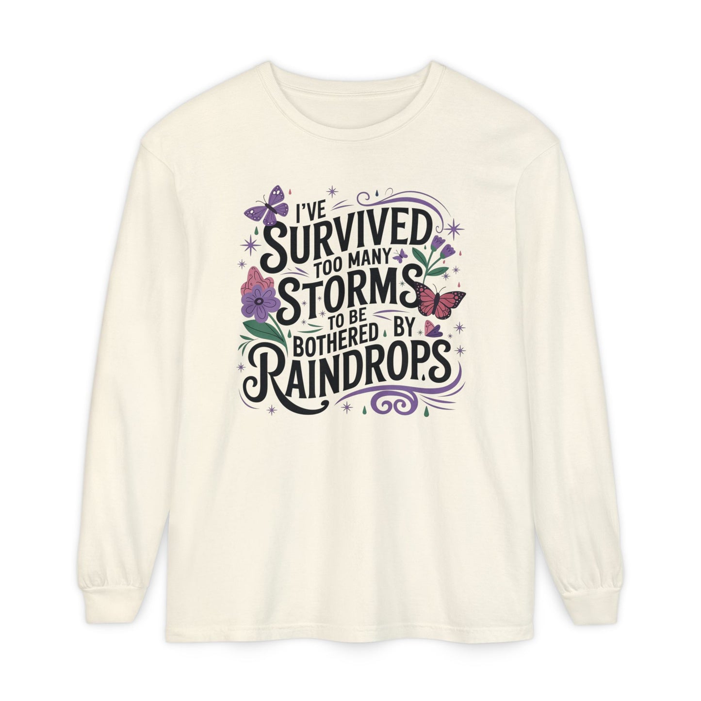I've Survived Too Many Storms - Inspirational Tee - Perfect Gift for Resilience, Motivation, and Life Challenges