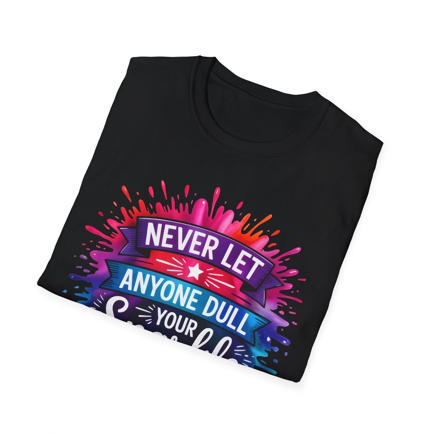 Never Let Anyone Dull Your Sparkle T-Shirt | Inspirational Quote Tee, Gift for Friends, Self-Love, Uplifting Apparel, Motivational Fashion