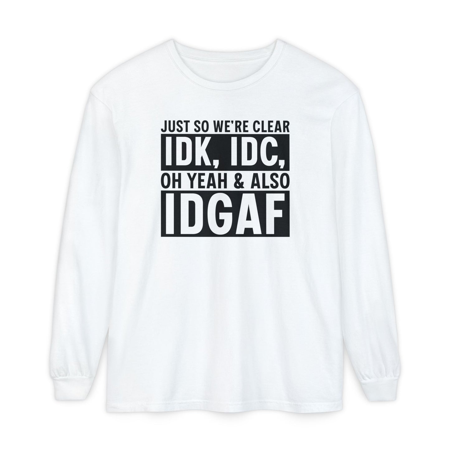 IDGAF - Long Sleeve T-Shirt | Casual Statement Tee, Comfortable Fashion, Gift for Friends, Everyday Wear, Trendy Layering Top