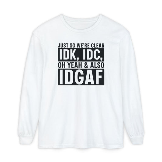 IDGAF - Long Sleeve T-Shirt | Casual Statement Tee, Comfortable Fashion, Gift for Friends, Everyday Wear, Trendy Layering Top