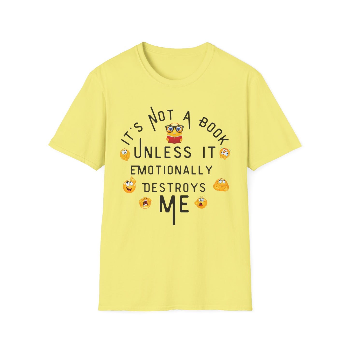 Emotional Book Lover T-Shirt - "It's Not a Book Unless It Emotionally Destroys Me"