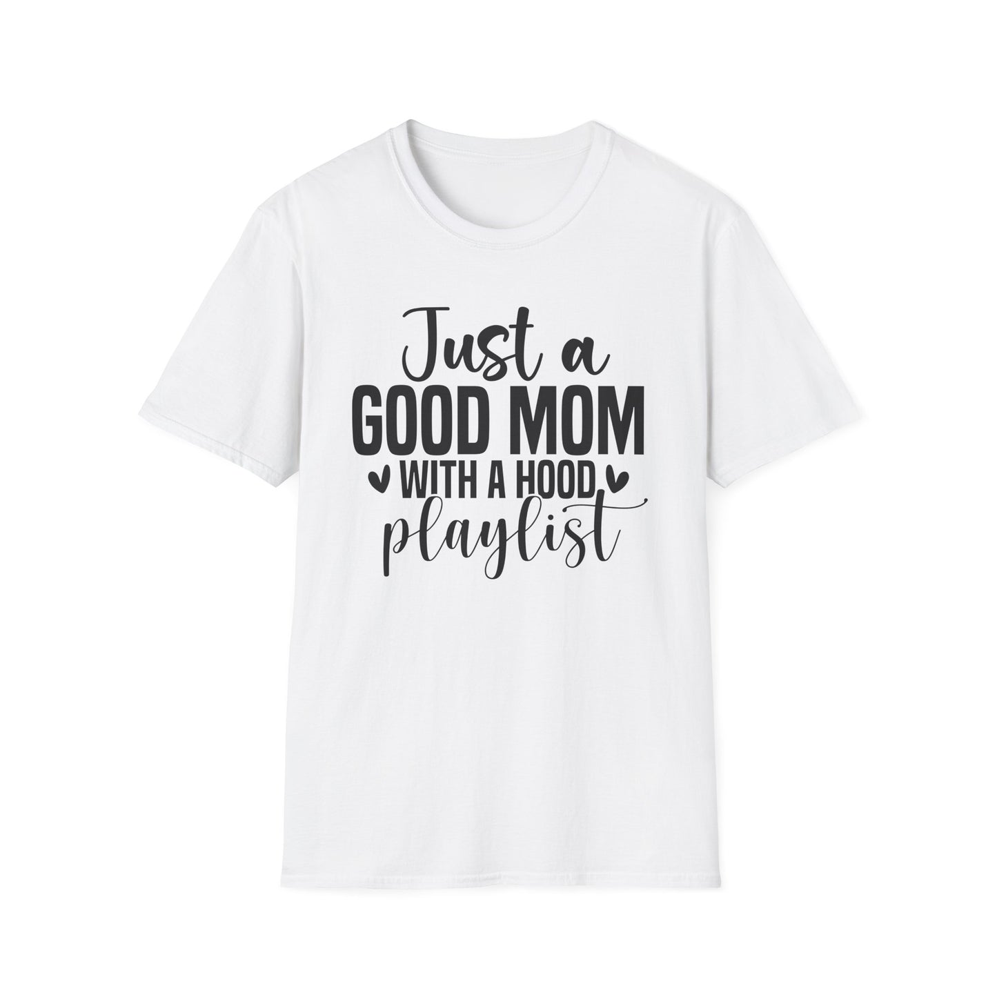 Just a Good Mom with a Hood Playlist T-Shirt | Funny and True Facts about me as a mom tee