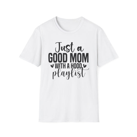 Just a Good Mom with a Hood Playlist T-Shirt | Funny and True Facts about me as a mom tee