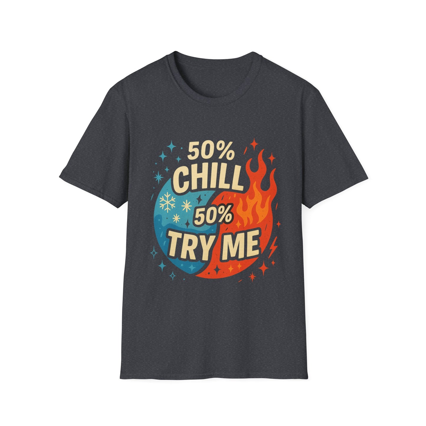 50% Chill, 50% Try Me Tee