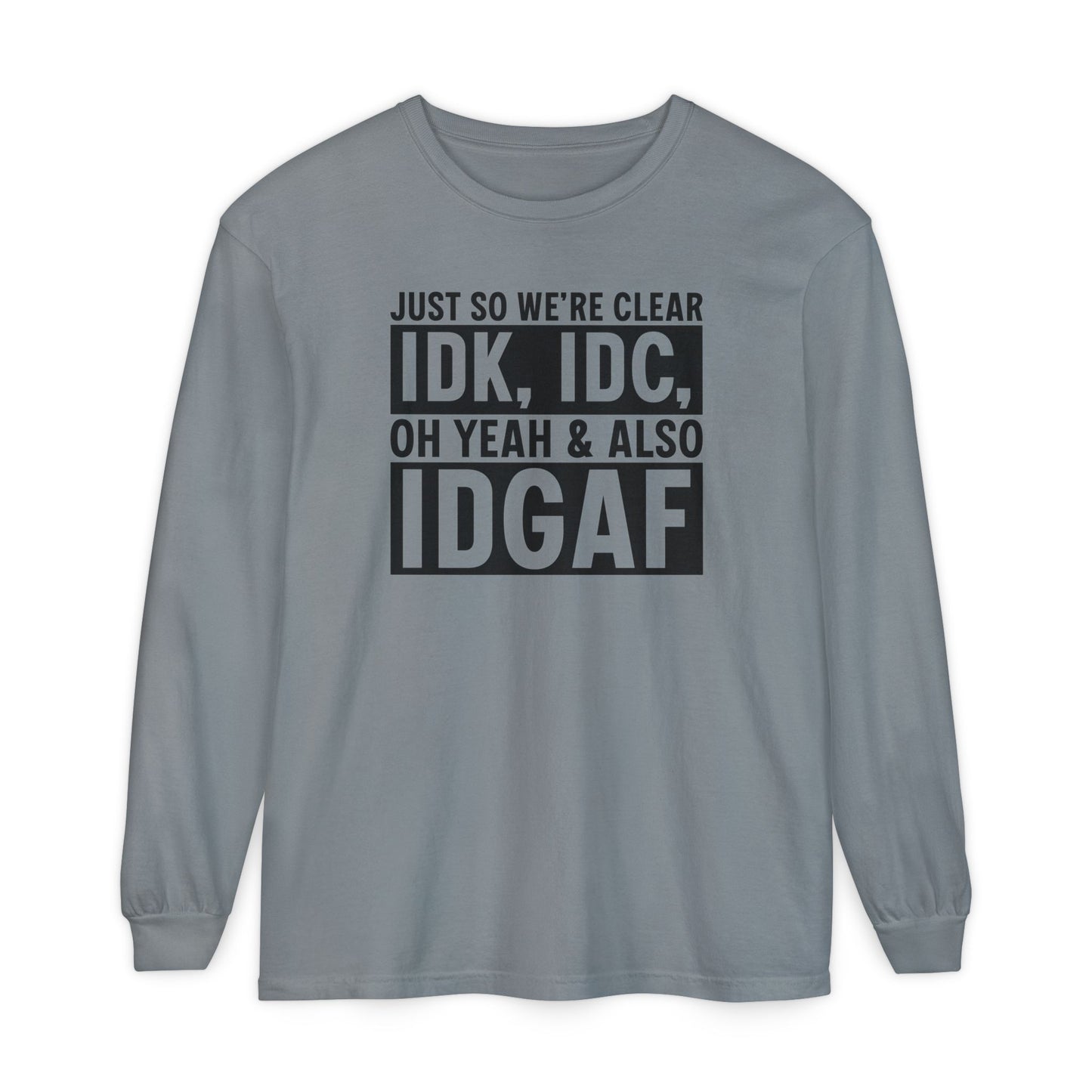 IDGAF - Long Sleeve T-Shirt | Casual Statement Tee, Comfortable Fashion, Gift for Friends, Everyday Wear, Trendy Layering Top