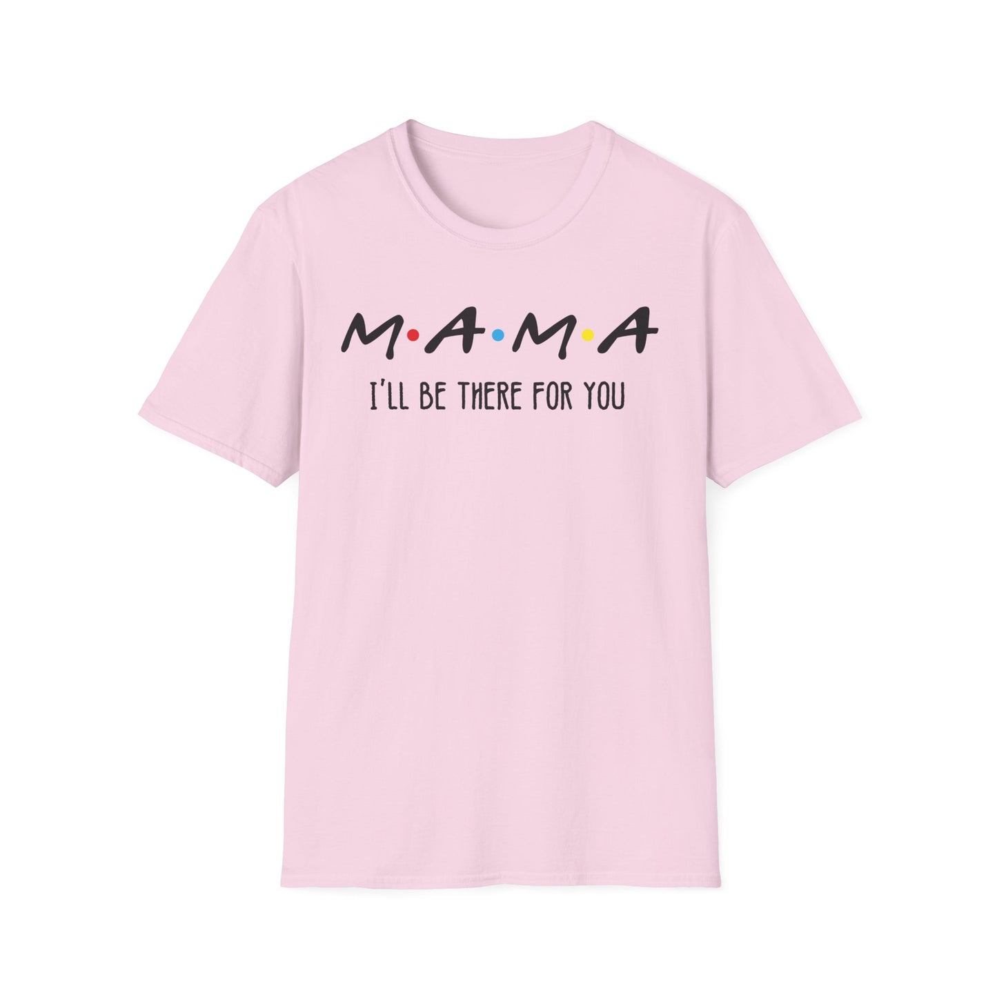 Mama I'll Be There for You - Perfect Gift for Moms