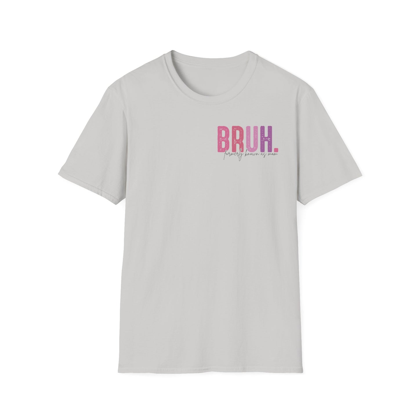 Mom Life Bruh Unisex Softstyle T-Shirt - Perfect Gift for Mothers