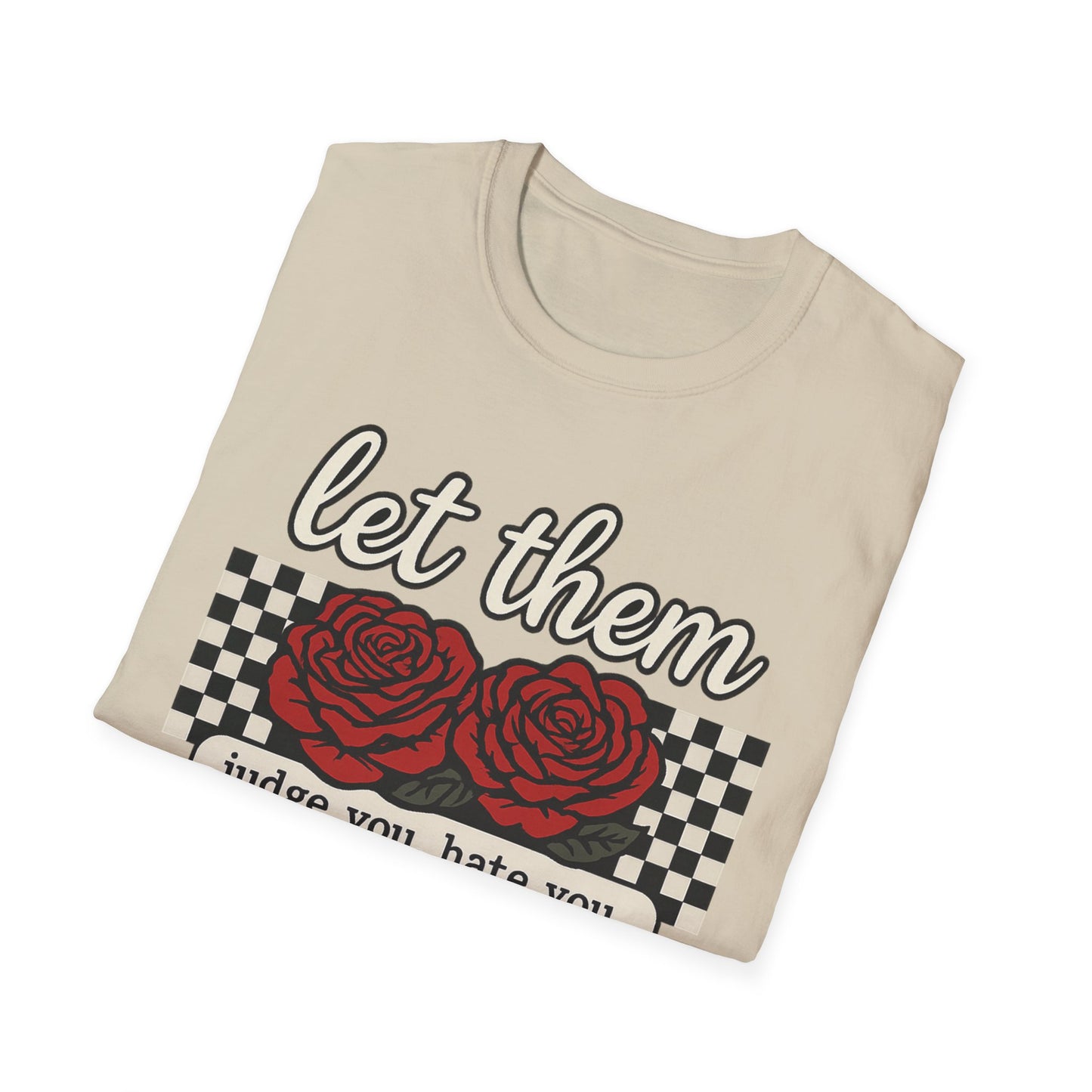 Let Them Judge You' Rose Design - Mindset Tee