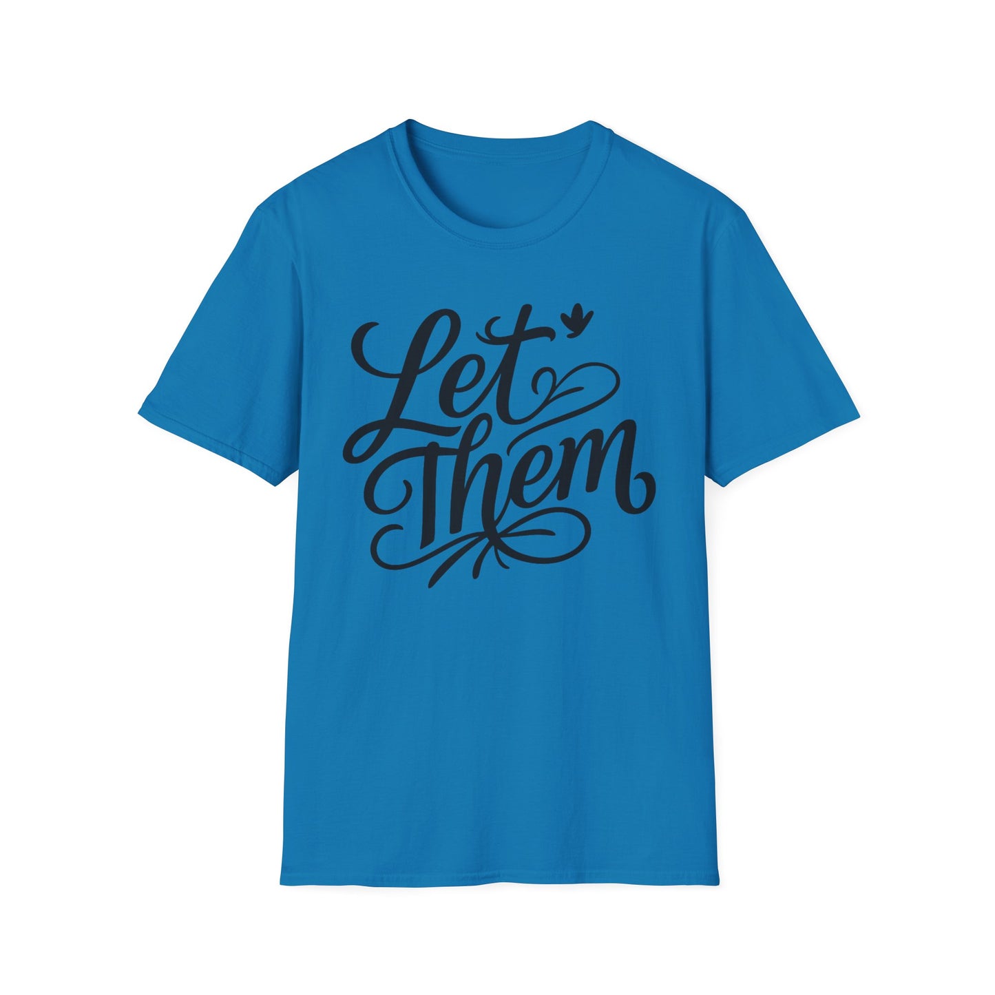 Let Them - Inspirational Quote Tee, Perfect for Everyday Wear