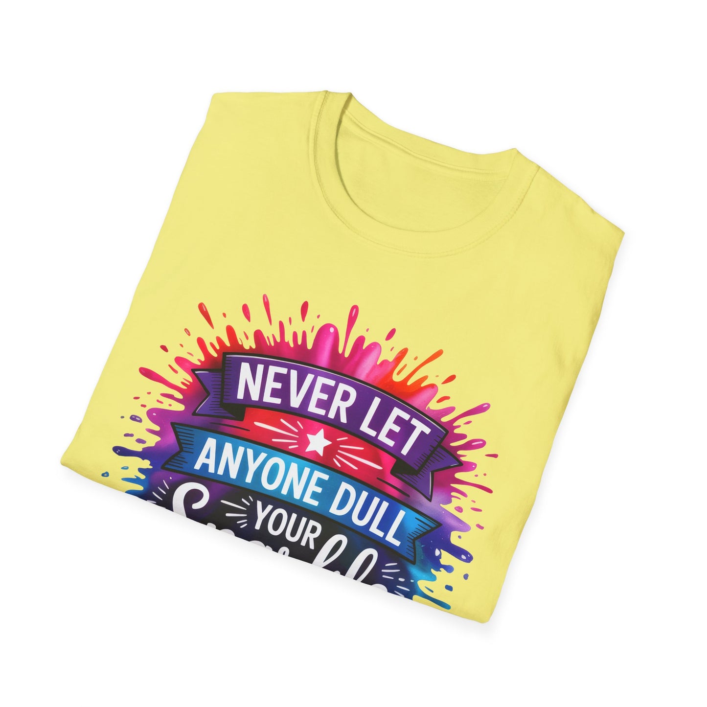 Never Let Anyone Dull Your Sparkle T-Shirt | Inspirational Quote Tee, Gift for Friends, Self-Love, Uplifting Apparel, Motivational Fashion