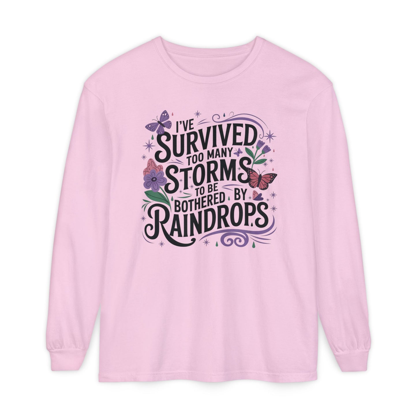 I've Survived Too Many Storms - Inspirational Tee - Perfect Gift for Resilience, Motivation, and Life Challenges