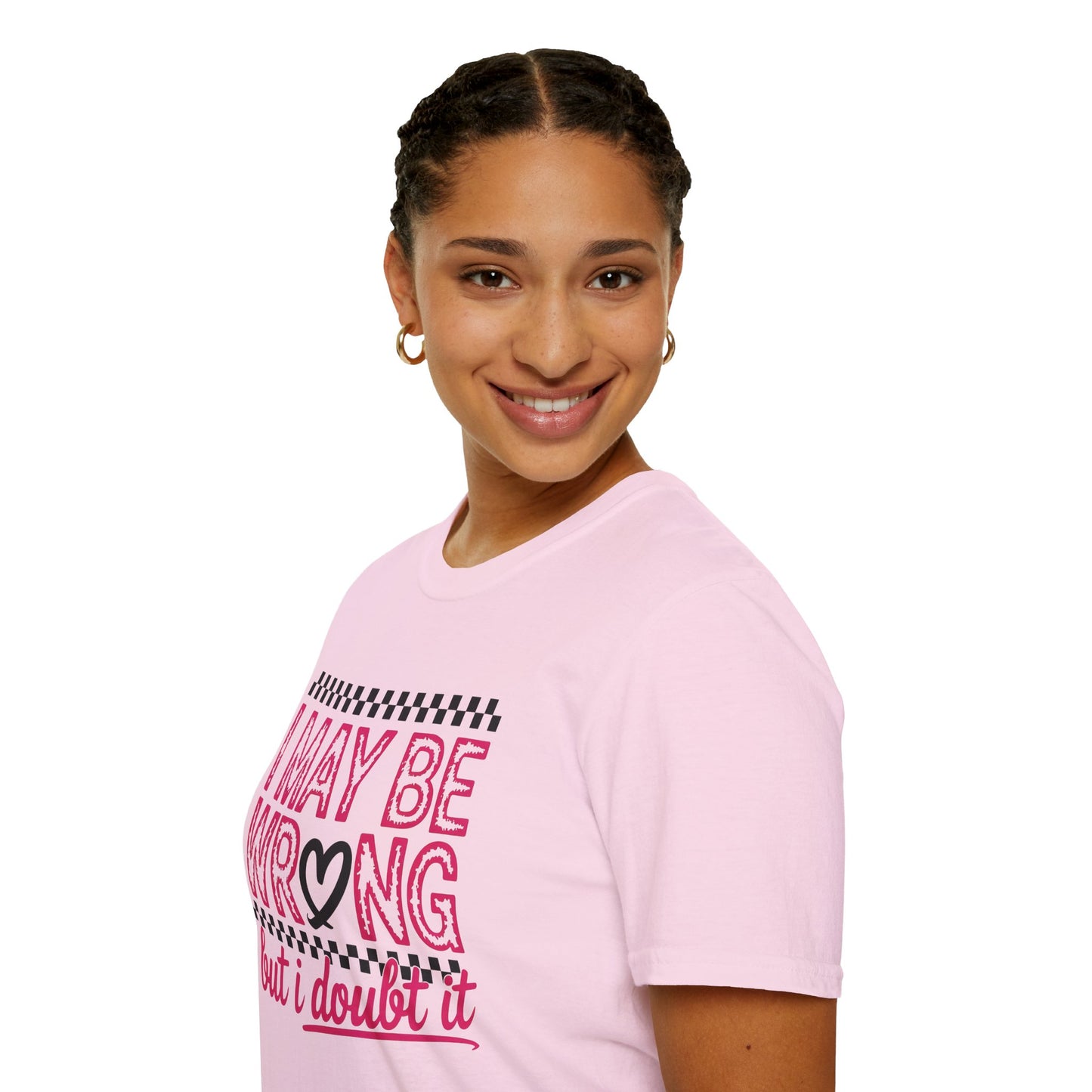 I may be wrong, but I doubt it - Sarcastic Graphic Tee, Funny Quote, Gift for Friends, Casual Wear, Humor Apparel, Everyday Tee