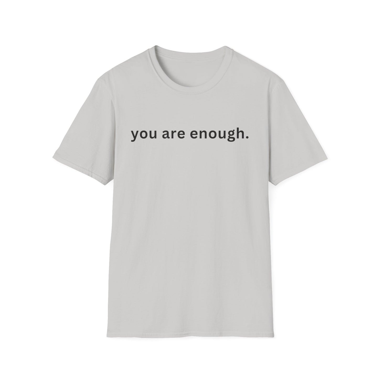 Motivational Unisex T-Shirt - You Are Enough, Inspirational Clothing, Positive Quote Shirt, Self-Love Gift, Casual Wear, Everyday Reminder