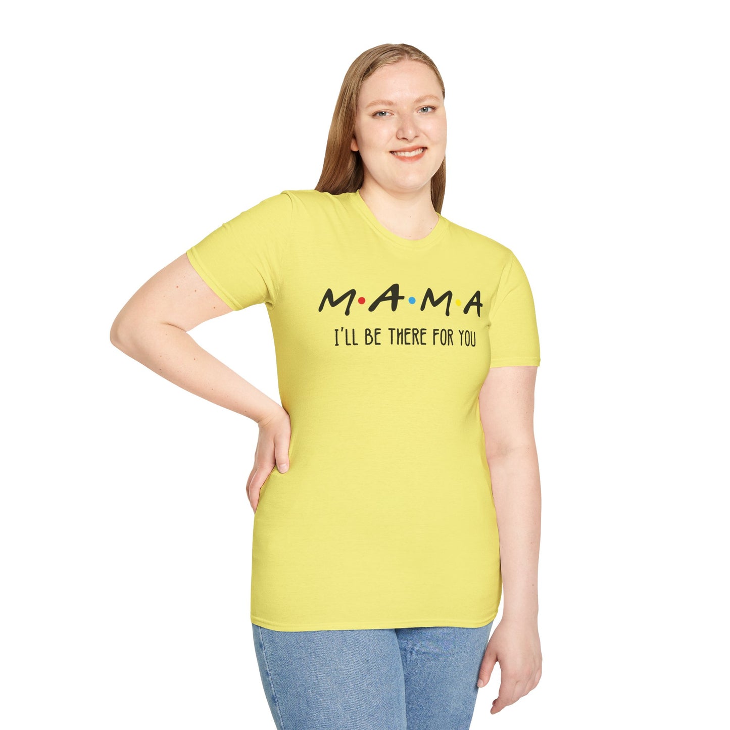 Mama I'll Be There for You - Perfect Gift for Moms