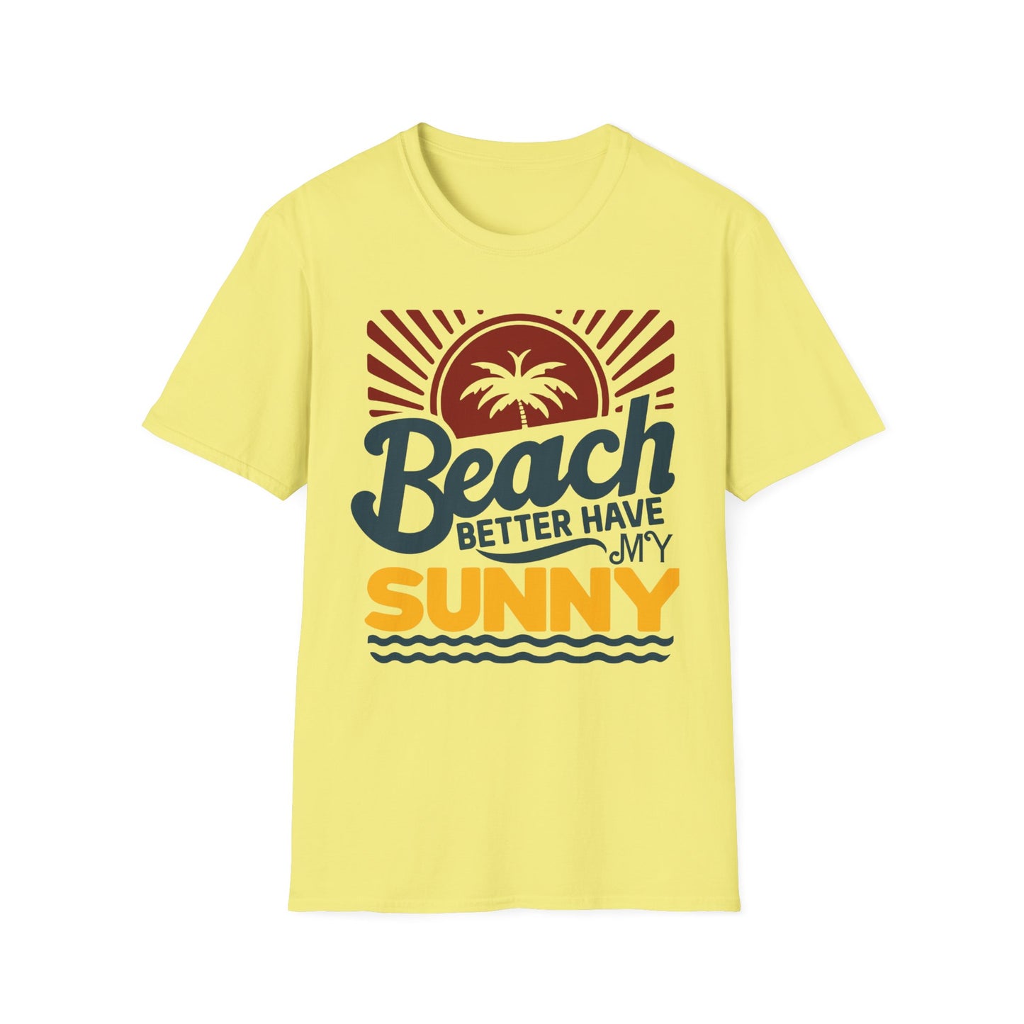 Beach Vibes Unisex Softstyle T-Shirt - 'Beach Better Have My Sunny'