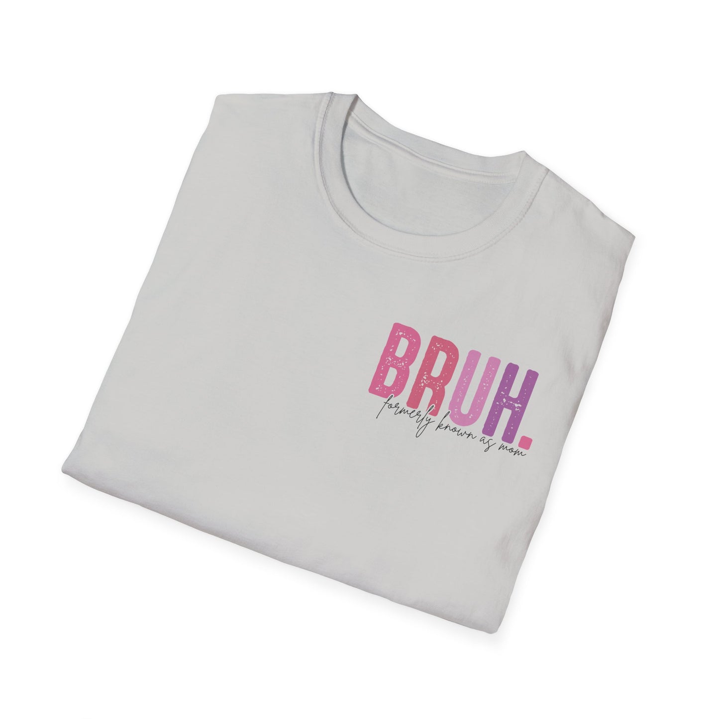 Mom Life Bruh Unisex Softstyle T-Shirt - Perfect Gift for Mothers