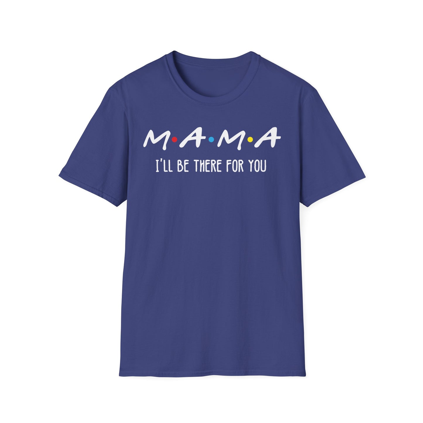 M.A.M.A. Friends T-Shirt - for Moms