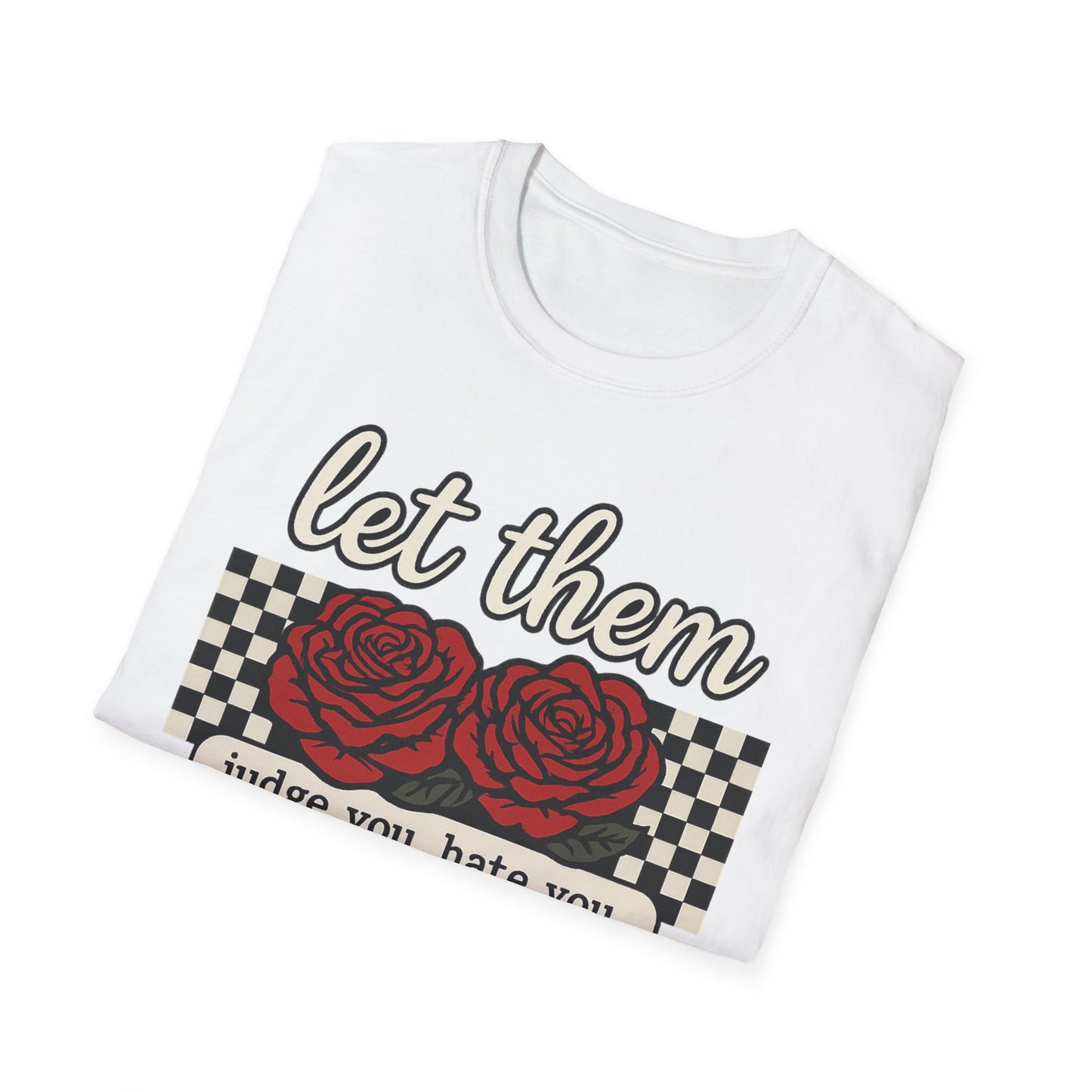Let Them Judge You' Rose Design - Mindset Tee