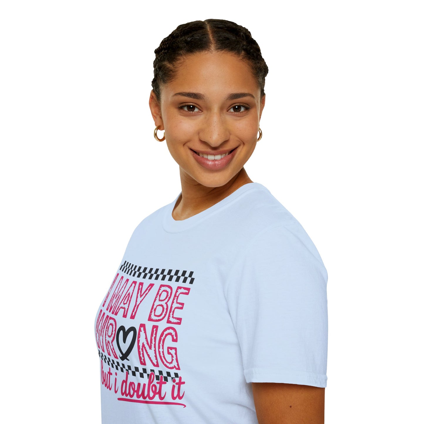 I may be wrong, but I doubt it - Sarcastic Graphic Tee, Funny Quote, Gift for Friends, Casual Wear, Humor Apparel, Everyday Tee