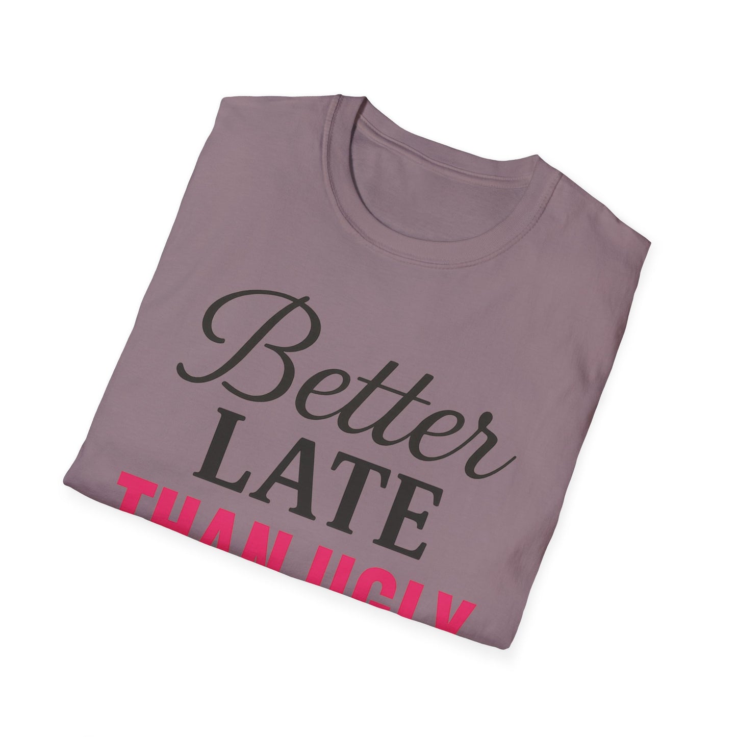 'Better Late Than Ugly' - For the Glam Humor