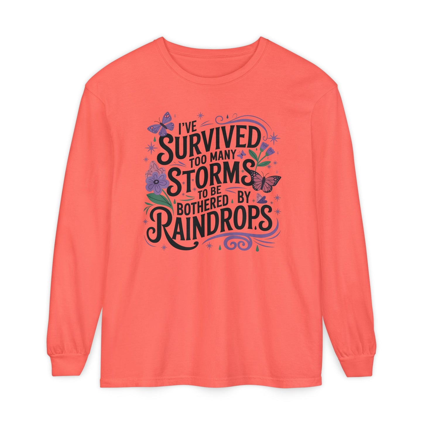 I've Survived Too Many Storms - Inspirational Tee - Perfect Gift for Resilience, Motivation, and Life Challenges