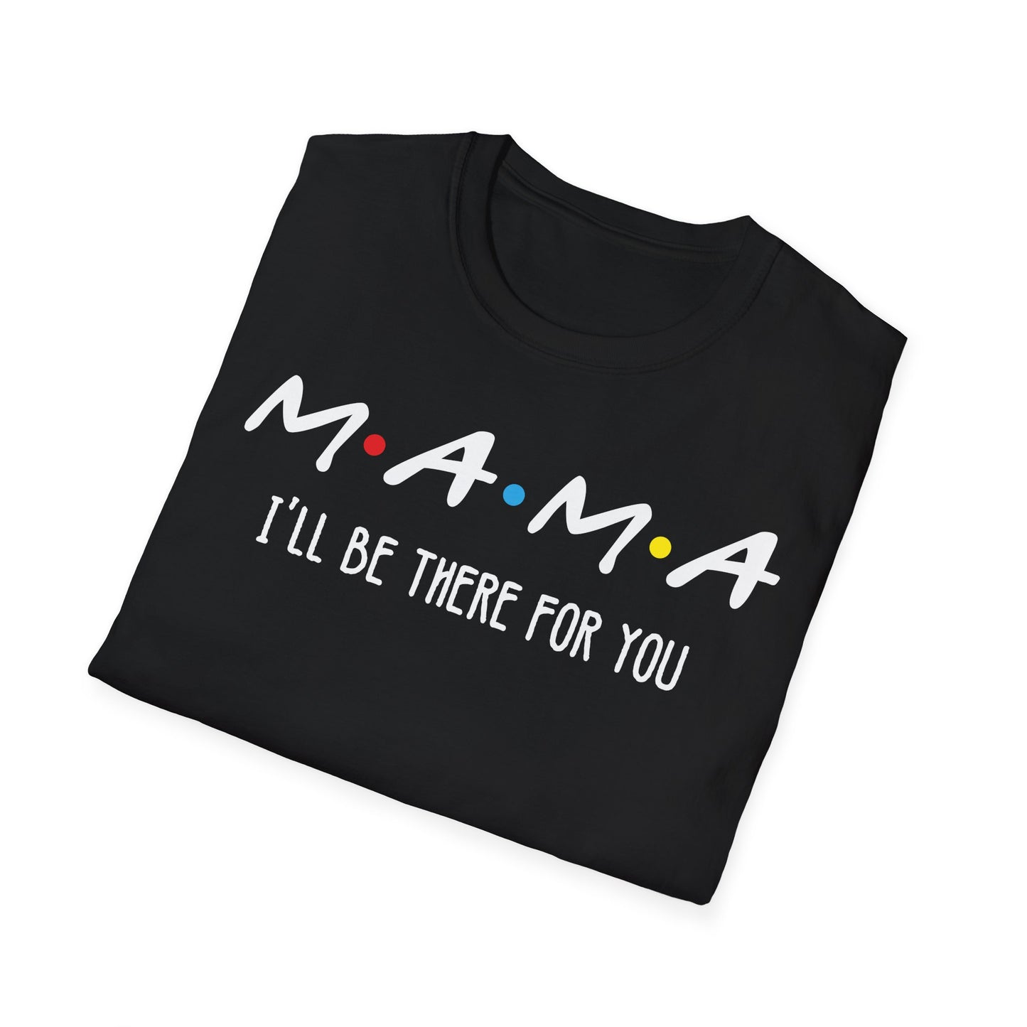 M.A.M.A. Friends T-Shirt - for Moms