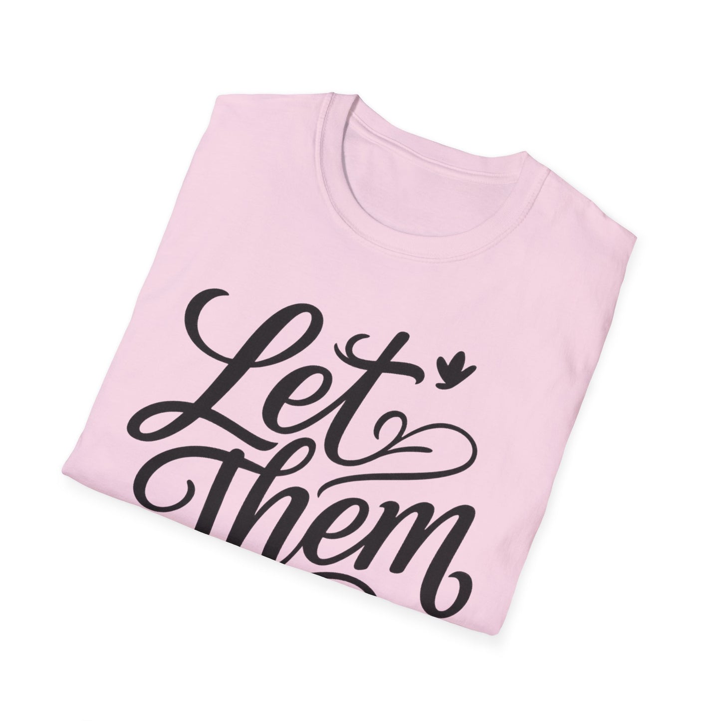 Let Them - Inspirational Quote Tee, Perfect for Everyday Wear