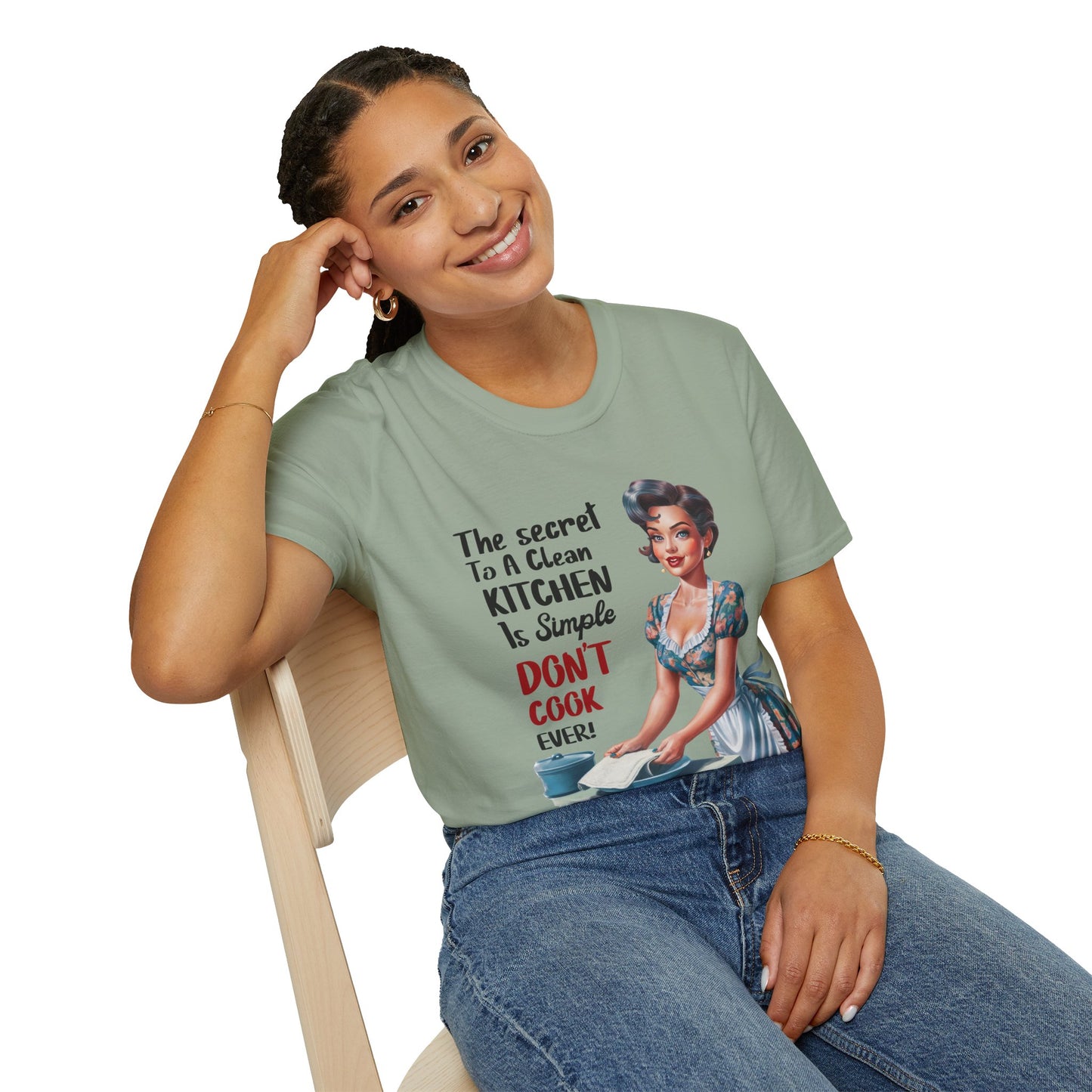 "The Secret To A Clean Kitchen Is Simple, Don’t Cook Ever!" -Funny Kitchen Quote Unisex T-Shirt -