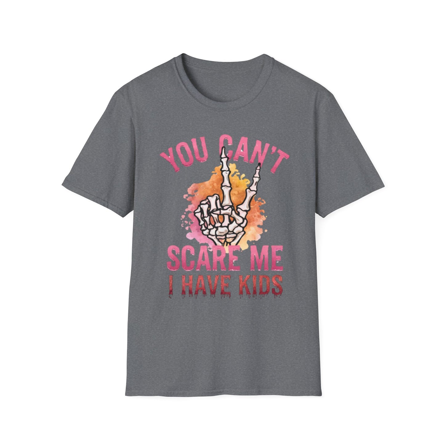"You Can't Scare Me, I Have Kids"