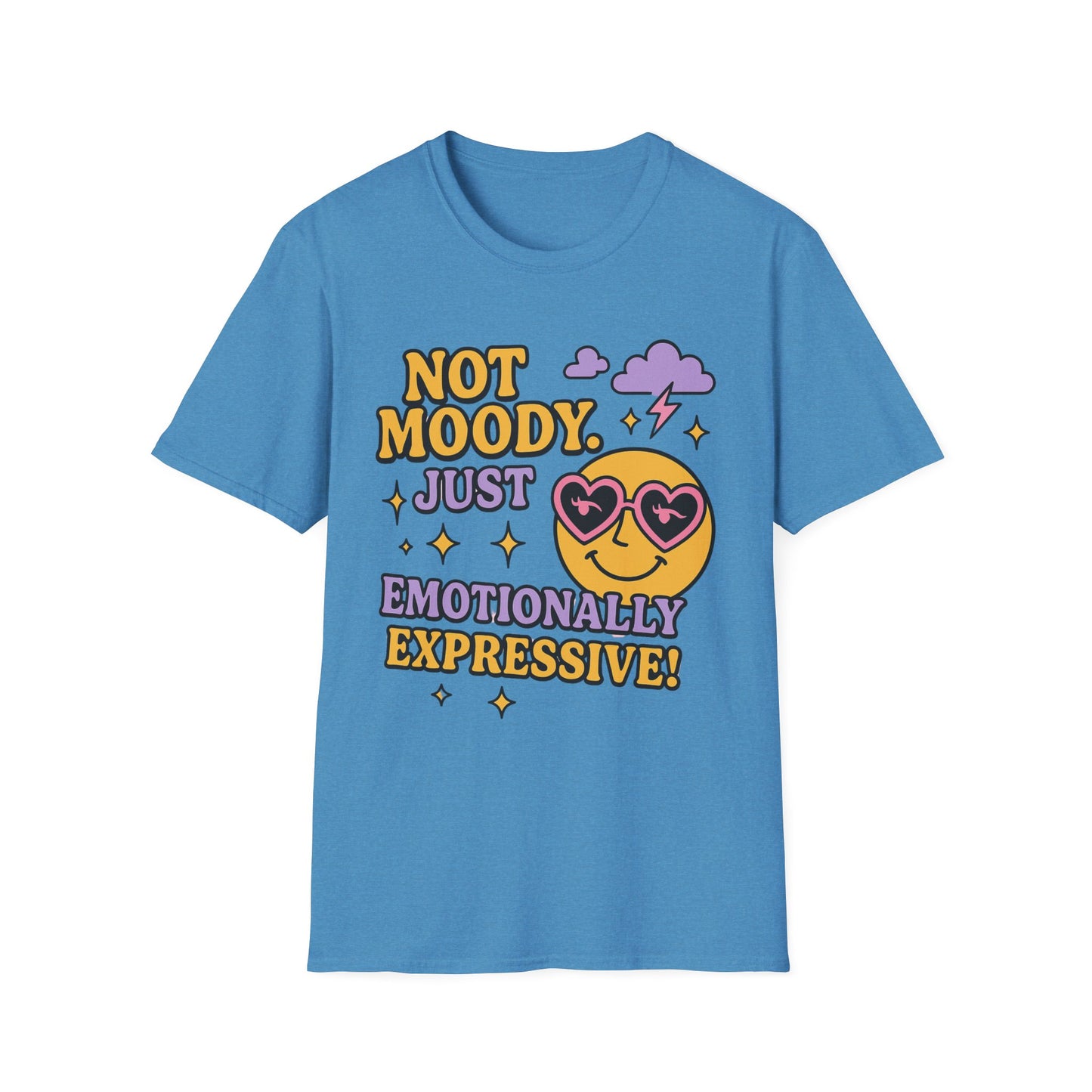 Emotionally Expressive, Moody - Sarcastic Graphic Tee