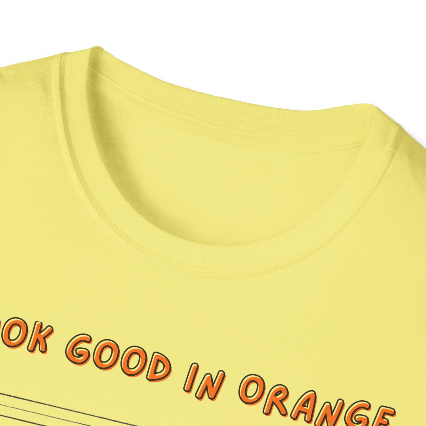 I Look Good in Orange - Fun Statement Tee for Casual Wear