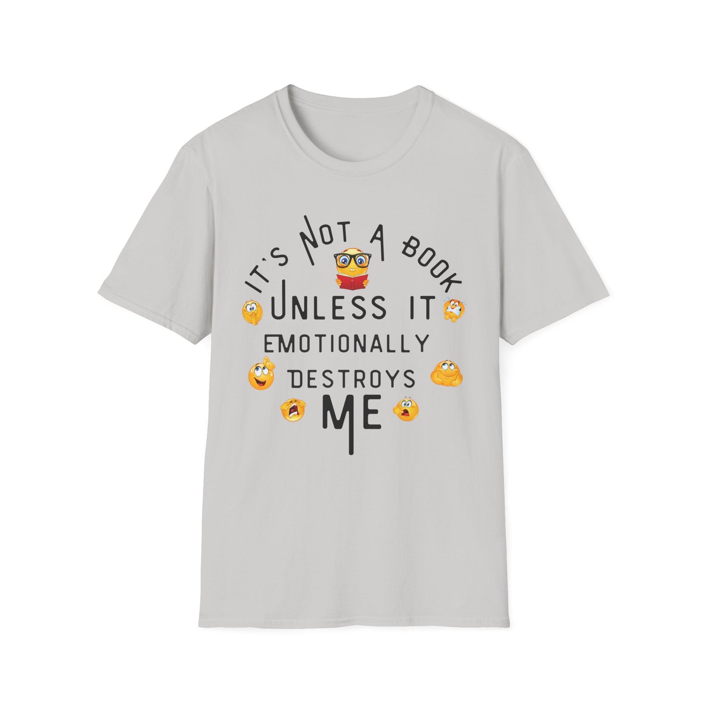 Emotional Book Lover T-Shirt - "It's Not a Book Unless It Emotionally Destroys Me"